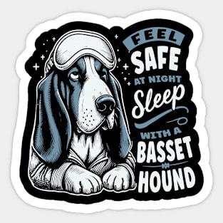 Basset Hound - Feel Safe At Night Sleep With a Basset Hound Sticker